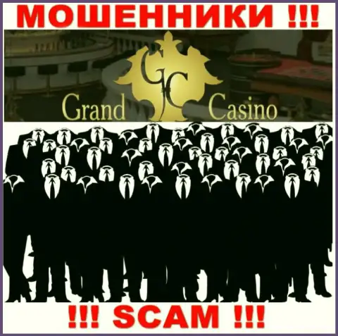 Организация Grand Casino скрывает своих руководителей - МОШЕННИКИ !!!