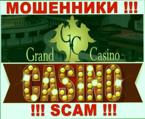 Grand Casino это типичные мошенники, направление деятельности которых - Казино