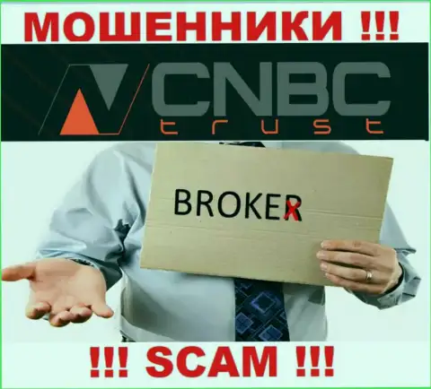 Слишком опасно совместно сотрудничать с CNBC-Trust их работа в сфере Брокер - противоправна