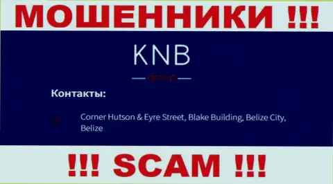 БУДЬТЕ КРАЙНЕ ОСТОРОЖНЫ, KNB Group скрываются в офшорной зоне по адресу: Корнер Хатсон и Эйр Стрит, Блейк Билдинг, Белиз-Сити, Белиз и уже оттуда вытягивают финансовые средства